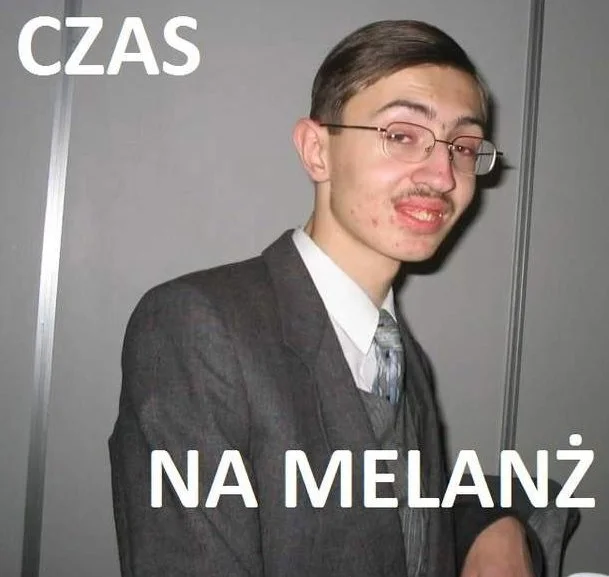 Czas na melanż