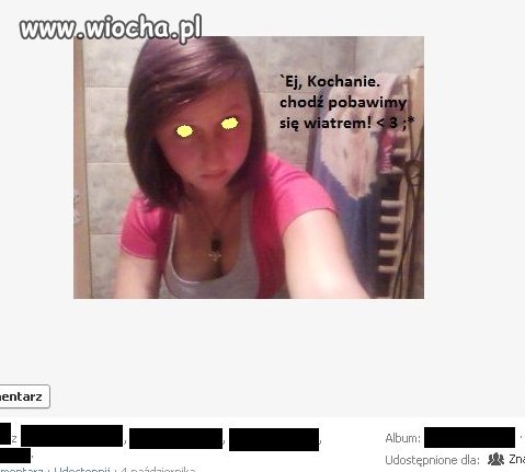"Ej, kochanie chodź pobawimy się wiatrem!"