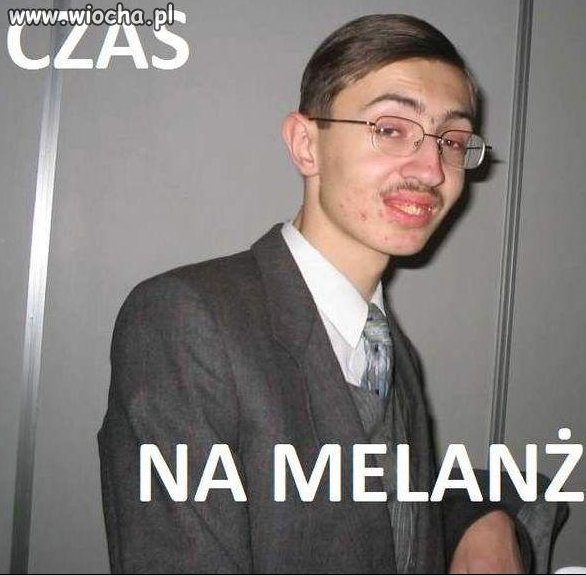 Czas na melanż