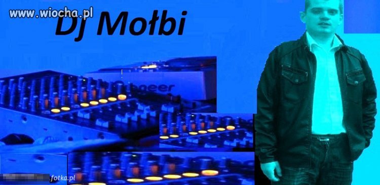 Dj Mołbi chętnie zagra na waszej imprezie