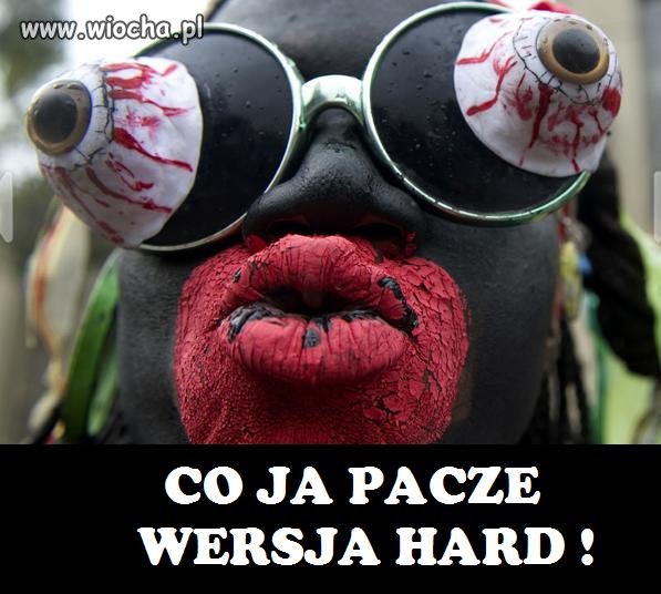CO JA PACZE WERSJA HARD!