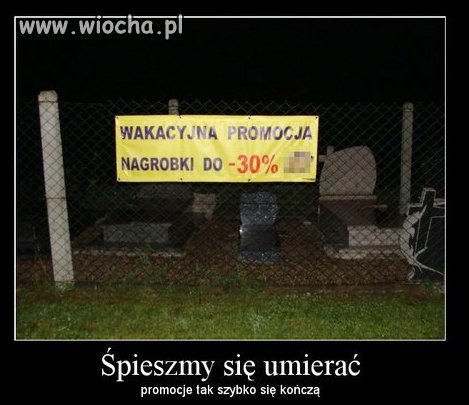 Śpieszmy  się umierać ...