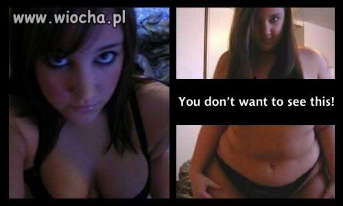 You don`t want to see this