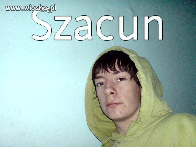 Szacun!