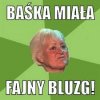 Baśka miała fajny bluzg