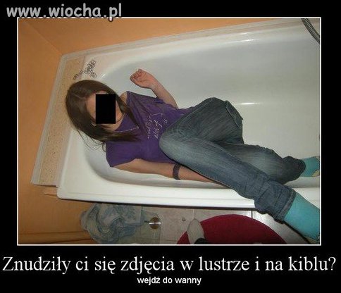 Fotka w wannie musi być.