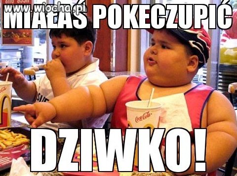 Miałaś pokeczupić