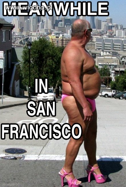 Meanwhile in san francisco