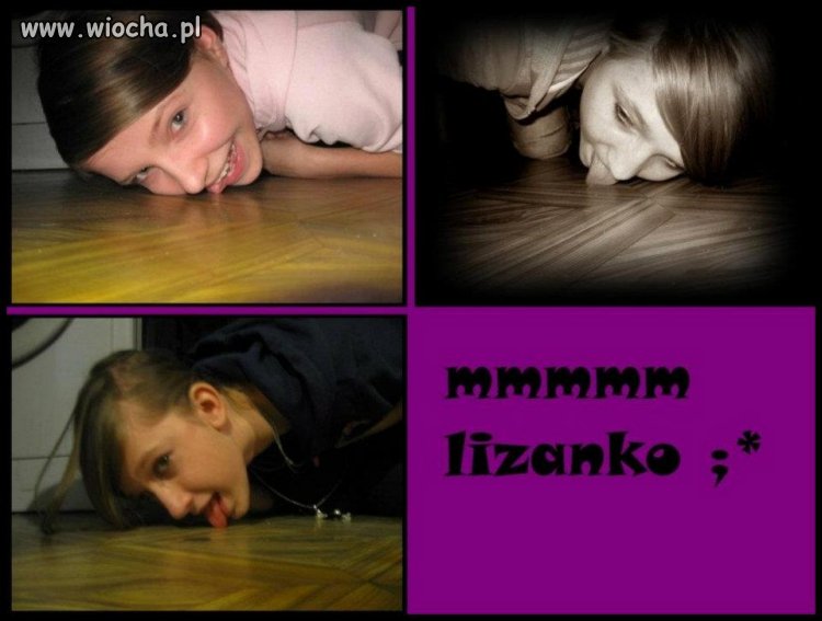 Nie ma to jak lizać podłogę 