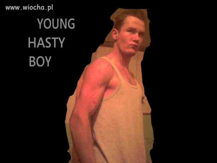 Young Hasty Boy?