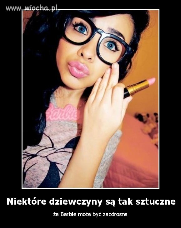 Niektóre dziewczyny są tak sztuczne