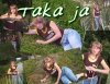 Taka ja...