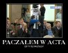 No właśnie, czy wy też Paczaliście w ACTA?