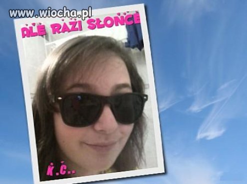 Ale razi słońce...