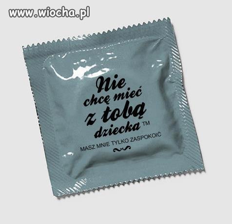 Nie chcę mieć z tobą dziecka...