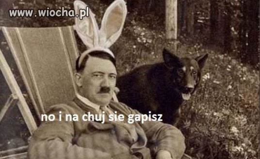 Hitler to już przeżytek.