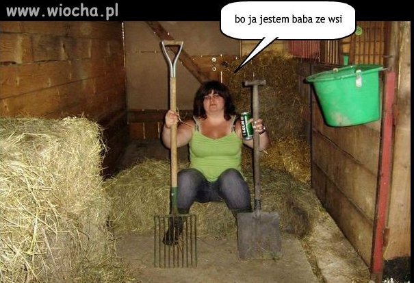 Bo ja jestem baba ze wsi
