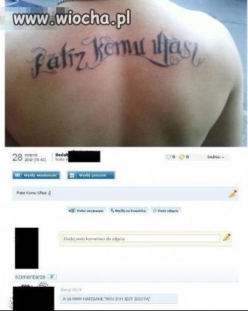 A ja mam napisane "Mój syn jest idiotą"
