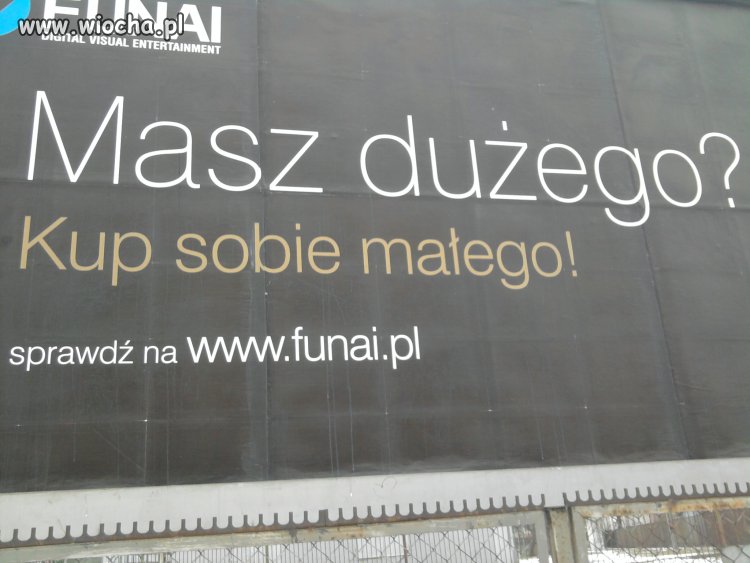 Lepiej nie miec duzego :)