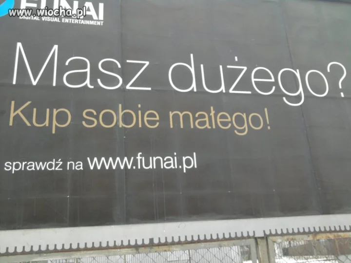 Lepiej nie miec duzego :)