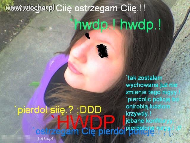 OSTRZEGAM CIĘ HWDP ! 
