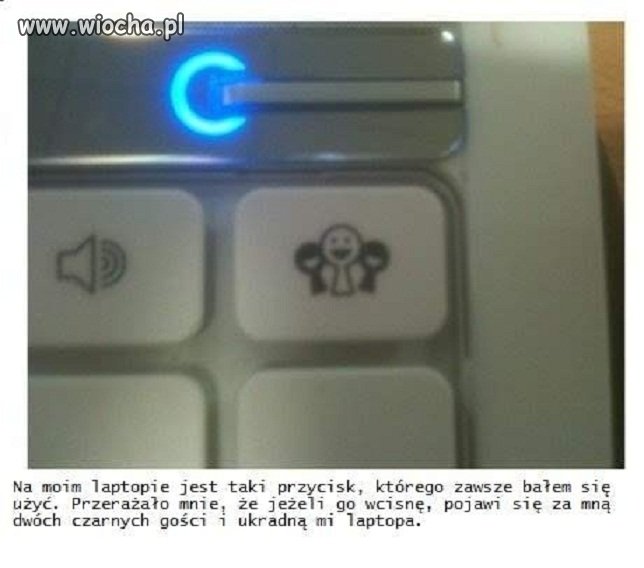 ''boję się guziczka na laptopie''