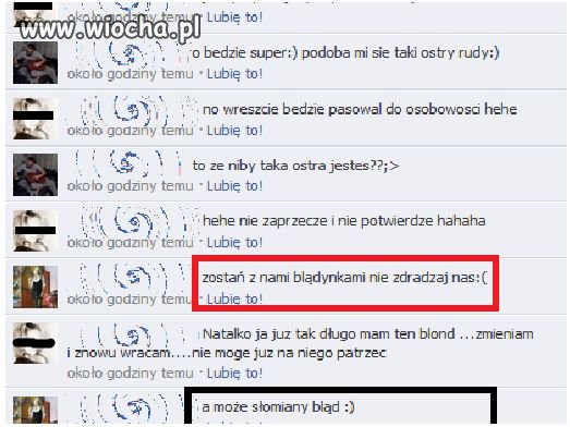 "Zostań z nami blądynkami..."
