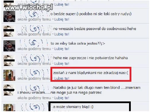 "Zostań z nami blądynkami..."