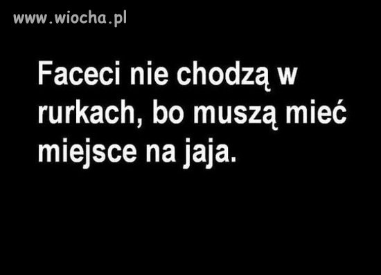 Zauważyłem ze panowie noszą rozmiar spodni