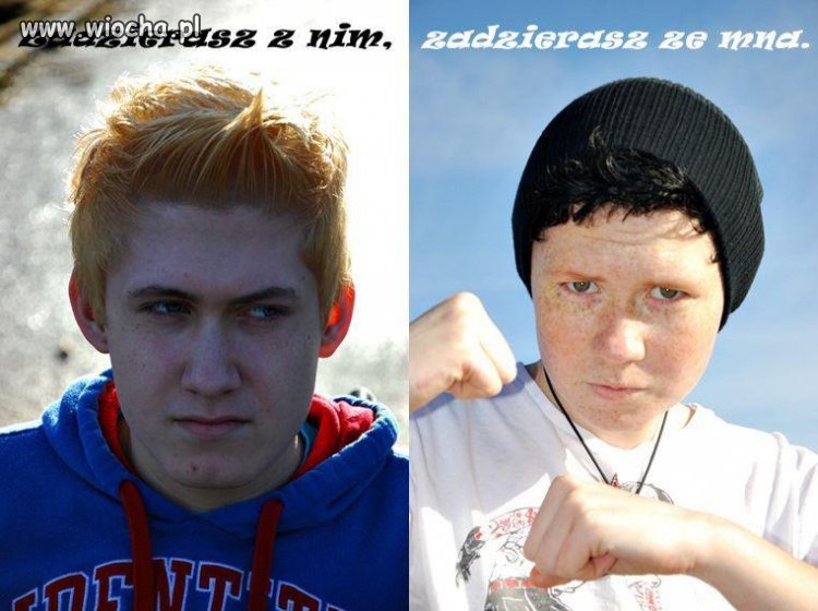 Nie zadzieraj ze mną, bo siostra się tobą zajmie ...