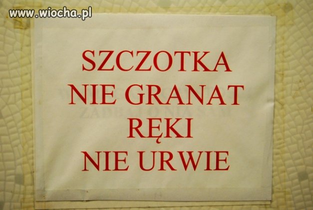 Szczotka nie granat, ręki nie urwie
