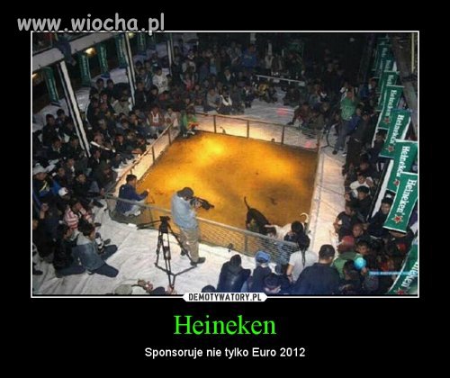 Heineken - Sponsoruje nie tylko Euro 2012...