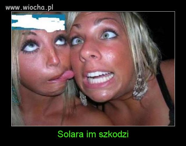 Solara im szkodzi...
