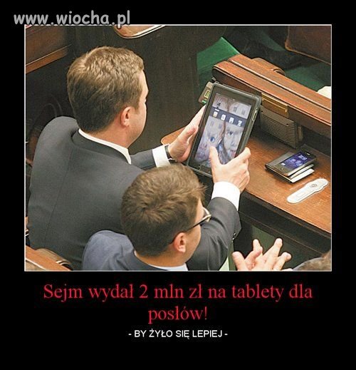 Dla każdego posła Tablet, i po jednym w zapasie 