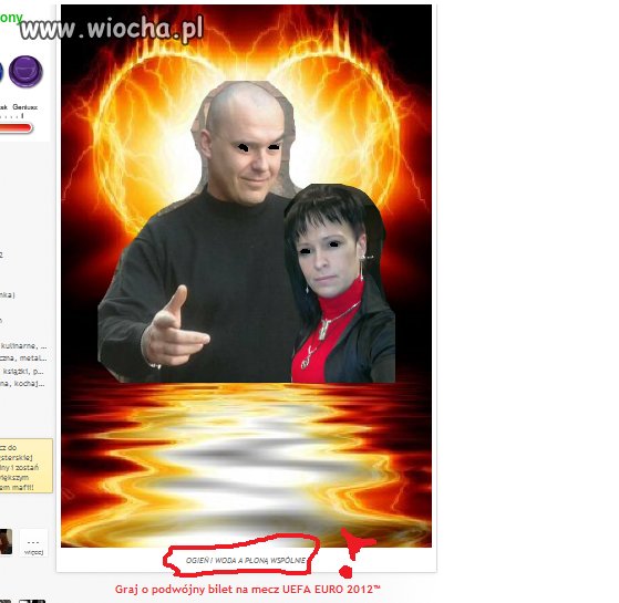 "Ogień i woda, a płoną wspólnie" ...