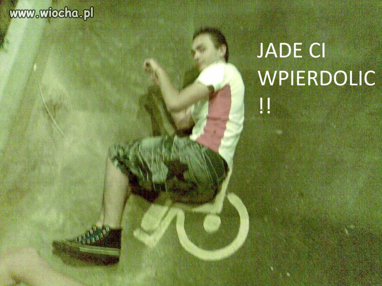 Jade Ci wpierdzielić!