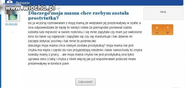 Pytanie: Dlaczego moja mama chce "rzebym" została