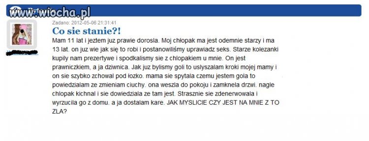 "Mam 11 lat i jeztem juz prawie dorosla."