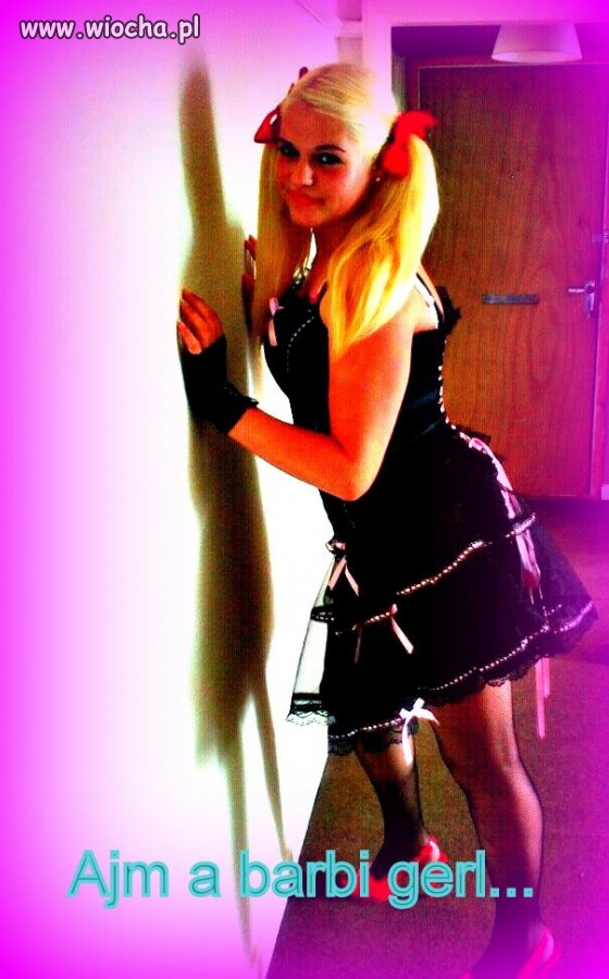 Ajm a barbi gerl!