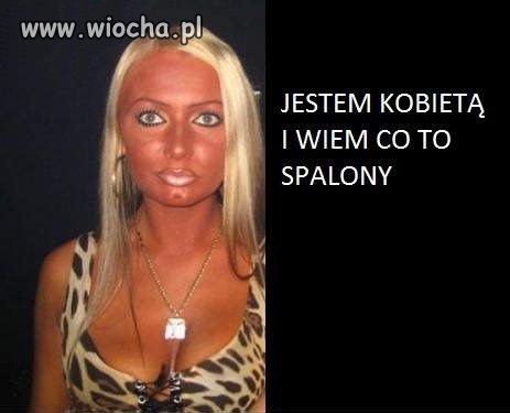 Jestem Kobietą i Wiem co To Spalony