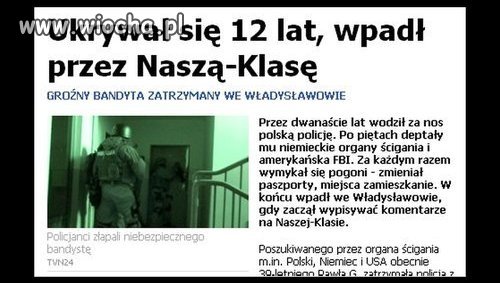 Ukrywał się 12 lat, wpadł przez nasza klasę ...