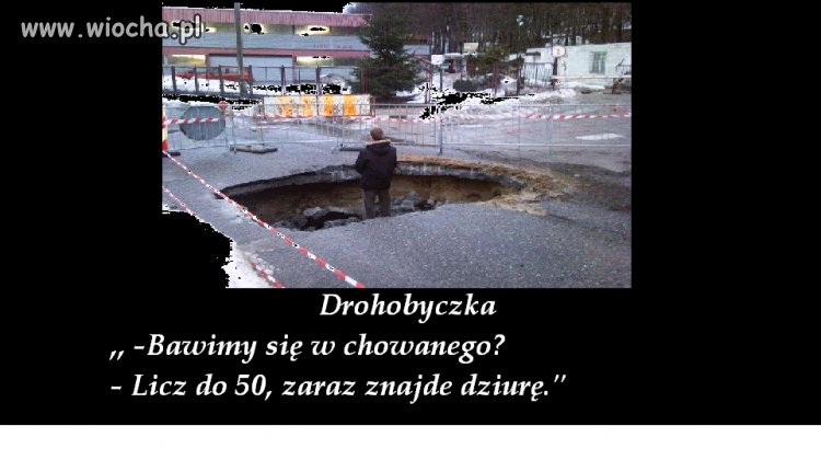 Nie ma to jak DZIURA