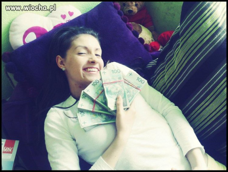 Patrzcie ile mam kasy...