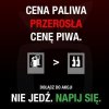 Dlatego pije a nie jeżdzę 
