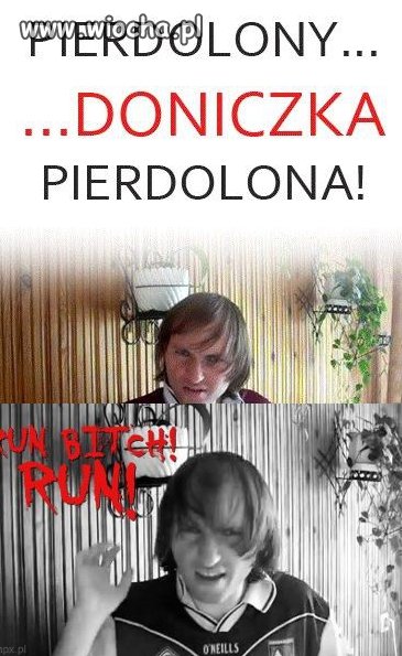 Run Bitch Run, co znaczy uciekaj dziewczynko!