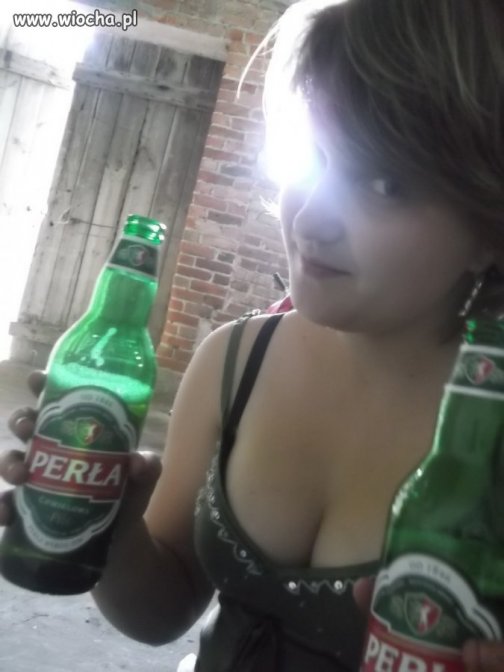 Cyc na wierzchu i piwo w ręku u 15latki.