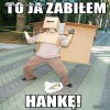 To ja zabiłem Hankę! 