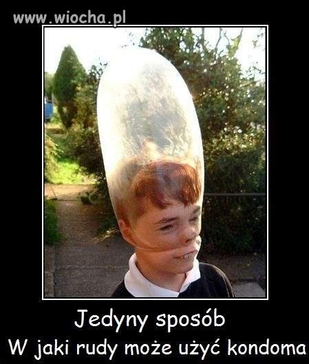 Rudy tylko w jeden sposób może użyć kondoma 