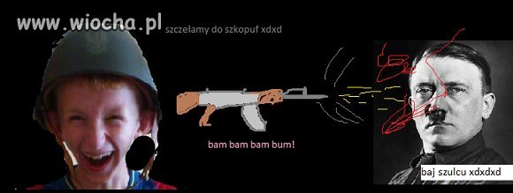 "Szczelamy do szkopów!!!"