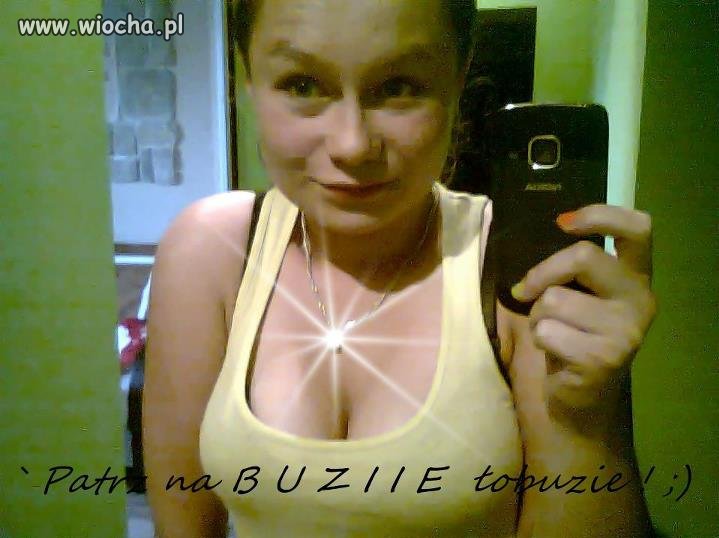 "Patrz na buzie łobuzie"
